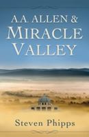 A. A. Allen & Miracle Valley 1680311158 Book Cover