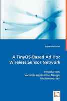 A Tinyos-Based Ad Hoc Wireless Sensor Network 3639039866 Book Cover