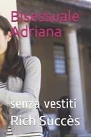 Bisessuale Adriana: senza vestiti (Italian Edition) B08KH2LBPJ Book Cover