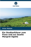 Ein Studienführer zum Fluss und zur Quelle Margret Ogolla (German Edition) 6208723078 Book Cover