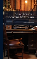 Dello Scrivere Contro Ad Alcuno (Italian Edition) 1024549216 Book Cover