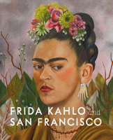 Frida Kahlo and San Francisco 3777435732 Book Cover