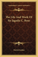 The Life and Work of Sir Jagadis C. Bose 1016109040 Book Cover