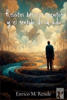 Relatos breves, cuentos y el sentido de la vida B084QL2YGX Book Cover