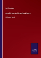 Geschichte der bildenden Künste: Siebenter Band 337503654X Book Cover