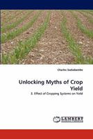 Unlocking Myths of Crop Yield: 3. Effect of Cropping Systems on Yield 3844317821 Book Cover