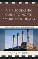 A Bibliographic Guide to North American Industry 081086701X Book Cover