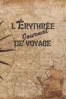l'�rythr�e Journal de Voyage: 6x9 Carnet de voyage I Journal de voyage avec instructions, Checklists et Bucketlists, cadeau parfait pour votre s�jour � l'�rythr�e et pour chaque voyageur. 1699044333 Book Cover