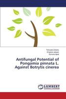 Antifungal Potential of Pongamia pinnata L. Against Botrytis cinerea 3659818623 Book Cover