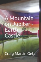 A Mountain on Jupiter - Earth Castle 1701878259 Book Cover