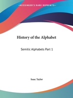 History of the Alphabet: Semitic Alphabets Part 1 0766158462 Book Cover