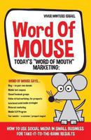 Word of Mouse - Today's Word of Mouth Marketing: How to Use Social Media for Small Business for Take-It-To-The-Bank Results 1493708163 Book Cover