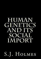 Human Genetics and Its Social Import (Classic Reprint) 1456353381 Book Cover