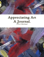 Appreciating Art - A Journal. 1312274913 Book Cover