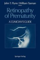 Retinopathy of Prematurity: A Clinician’s Guide 1461276799 Book Cover