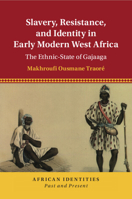 Slavery, Resistance, and Identity in Early Modern West Africa: The Ethnic-State of Gajaaga 1009282344 Book Cover
