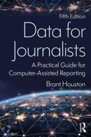 Data for Journalists: A Practical Guide for Computer-Assisted Reporting 0815370407 Book Cover