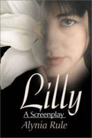 Lilly: A Screenplay 0595179398 Book Cover