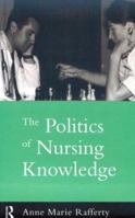 The Politics of Nursing Knowledge 0415114926 Book Cover