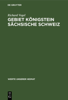 Gebiet Königstein Sächsische Schweiz: Ergebnisse Der Heimatkundlichen Bestandsaufnahme Im Gebiet Von Königstein Und Hohnstein 3112478339 Book Cover