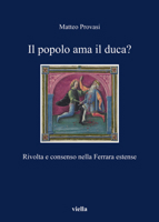 Il popolo ama il duca? Rivolta e consenso nella Ferrara estense 8883344863 Book Cover