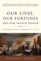 Our Lives, Our Fortunes, and Our Sacred Honor: The Forging of American Independence, 1774-1776 0465049656 Book Cover