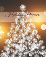 Holiday Planner 2019: Holiday Shopping Journal Organizer for Busy People, Expense Tracker and New Year's Eve Celebration Notebook 1704066336 Book Cover