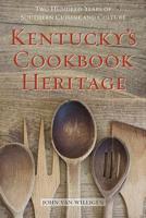Kentucky's Cookbook Heritage: Two Hundred Years of Southern Cuisine and Culture 0813178495 Book Cover