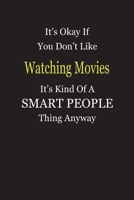 It's Okay If You Don't Like Watching Movies It's Kind Of A Smart People Thing Anyway: Blank Lined Notebook Journal Gift Idea 1696577594 Book Cover