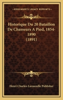 Historique Du 20 Bataillon De Chasseurs A Pied, 1854-1890 (1891) 1167444019 Book Cover