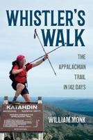 Whistler's Walk: The Appalachian Trail in 142 Days 1641110953 Book Cover