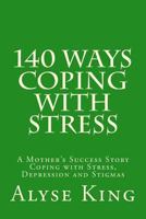 Stress and Depression: A Mother's Success Story Coping with Stress, Depression and Stigmas 1499693273 Book Cover