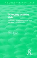 Routledge Revivals: Schooling Ordinary Kids (1987): Inequality, Unemployment, and the New Vocationalism 1138542083 Book Cover