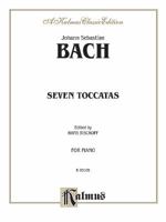 Bach: Seven (7) Toccatas (Piano Solos) (Kalmus Edition) 0769240666 Book Cover