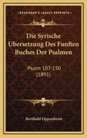 Die Syrische Ubersetzung Des Funften Buches Der Psalmen: Psalm 107-150 (1891) 1160871930 Book Cover