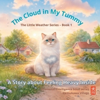 The Cloud in My Tummy: A Story About Feeling Heavy Inside (The Little Weather Series) B0GGBZMBQJ Book Cover