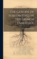 The Gender of Substantives in the French Language 102066259X Book Cover