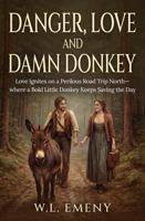 Danger, Love and Damn Donkey: Love ignites on a perilous road trip north—where a bold little donkey keeps saving the day. B0G78K3PD3 Book Cover