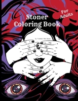 Stoner coloring book for adults: The Stoner's Psychedelic Coloring Book for relaxation and stress relief B0914PWB5P Book Cover