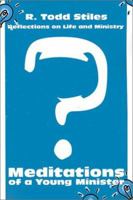 Meditations of a Young Minister: Reflections on Life and Ministry 0595178111 Book Cover