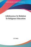 Adolescence In Relation To Religious Education 1425357008 Book Cover