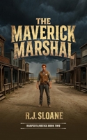 The Maverick Marshal : Harper's Justice 2 1960217747 Book Cover