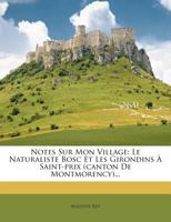 Notes Sur Mon Village: Le Naturaliste Bosc Et Les Girondins À Saint-prix (canton De Montmorency)... 1271636956 Book Cover
