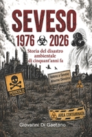 SEVESO 1976 - 2026: Storia del disastro ambientale di cinquant'anni fa (Italian Edition) B0H25HZDY8 Book Cover