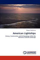 American Lightships: History, Construction, and Archaeology within the Maritime Cultural Landscape 3846510939 Book Cover