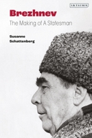 Brezhnev: The Making of a Statesman 1350408638 Book Cover