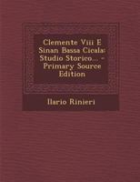 Clemente Viii E Sinan Bassa Cicala: Studio Storico... 1018651470 Book Cover
