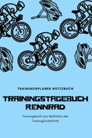 Radsportler Trainingstagebuch: Rennradfahrer Trainingstagebuch - Trainingsbuch zum festhalten des Trainingsfortschritts – Der Perfekte Trainingsplaner ... Din A5 Softcover liniert (German Edition) 1650034415 Book Cover