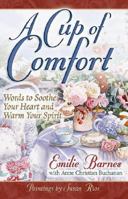 A Cup of Comfort : Words to Soothe Your Heart and Warm Your Spirit 0736907696 Book Cover