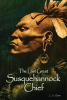The Last Great Susquehannock Chief B0FC9XVBPS Book Cover